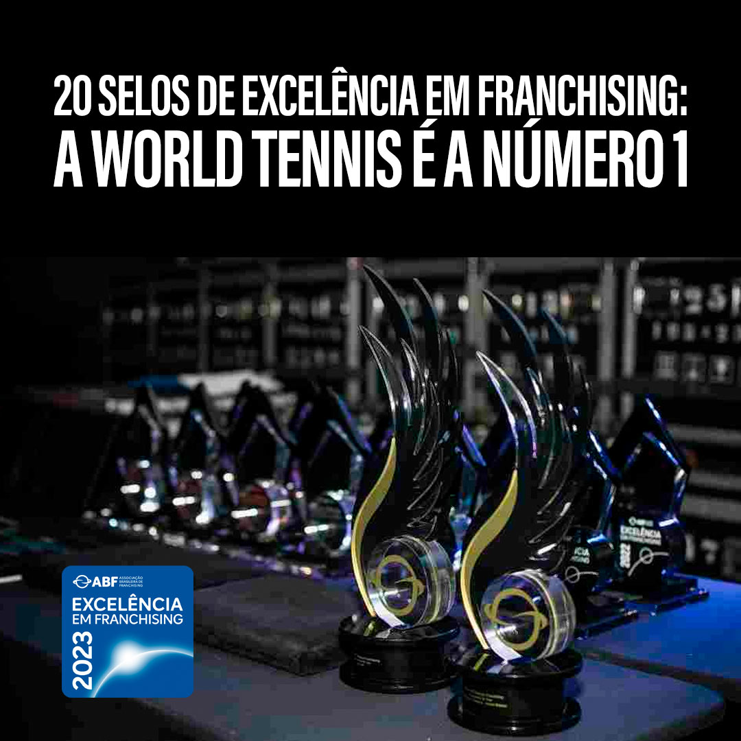 20 Selos de Excelência em Franchising: A World Tennis é a número 1