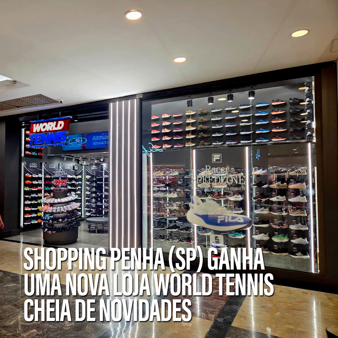 Shopping-Penha-(SP)-ganha-uma-nova-loja-World-Tennis-cheia-de-novidades