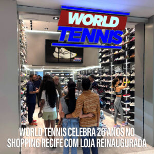 Loja reinaugurada da World Tennis no Shopping Recife com novo layout moderno e exposição de tênis esportivos das principais marcas.
